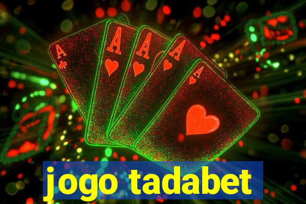 jogo tadabet
